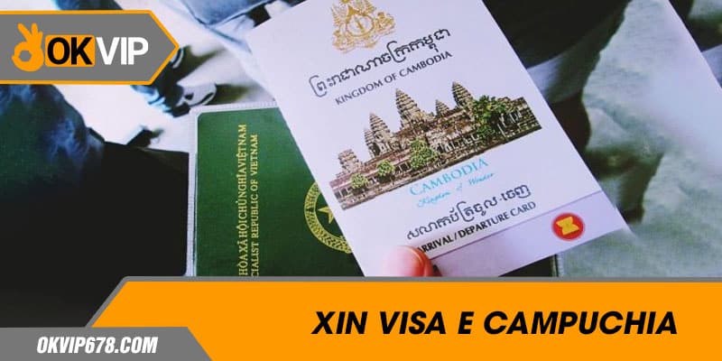 Xin Visa E Campuchia