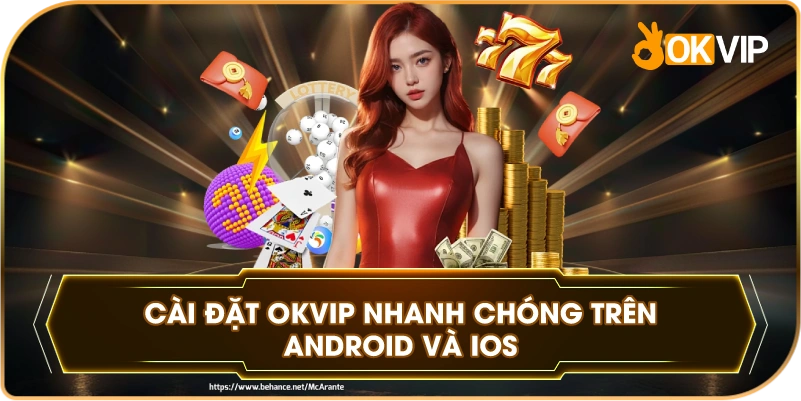Cài Đặt OKVIP nhanh chóng trên Android và iOS