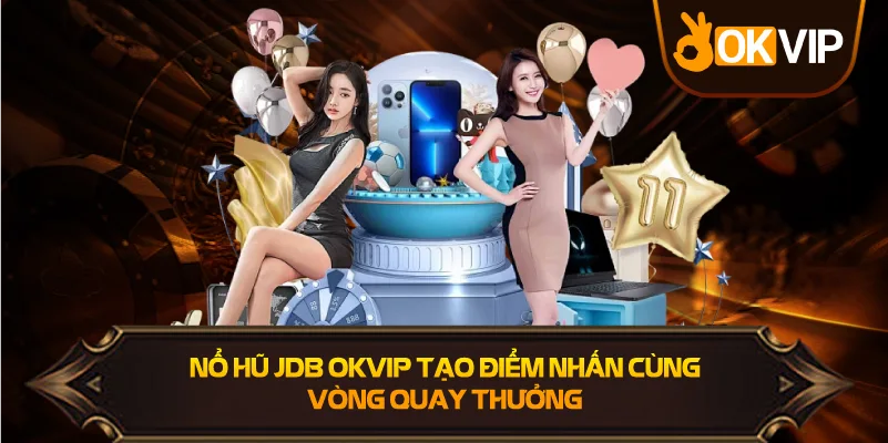 Nổ Hũ OKVIP tạo điểm nhấn qua vòng quay hấp dẫn