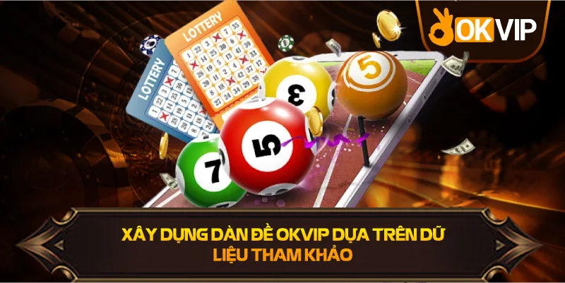 Xây Dựng Dàn Đề OKVIP dựa trên dữ liệu thống kê